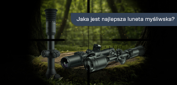 Jaka jest najlepsza luneta myśliwska?